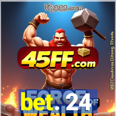 bet. 24